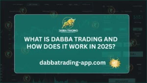What Is Dabba Trading App and How Does It Work in 2025
